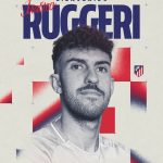 Calciomercato estero: ufficiale Ruggeri all’Atletico Madrid